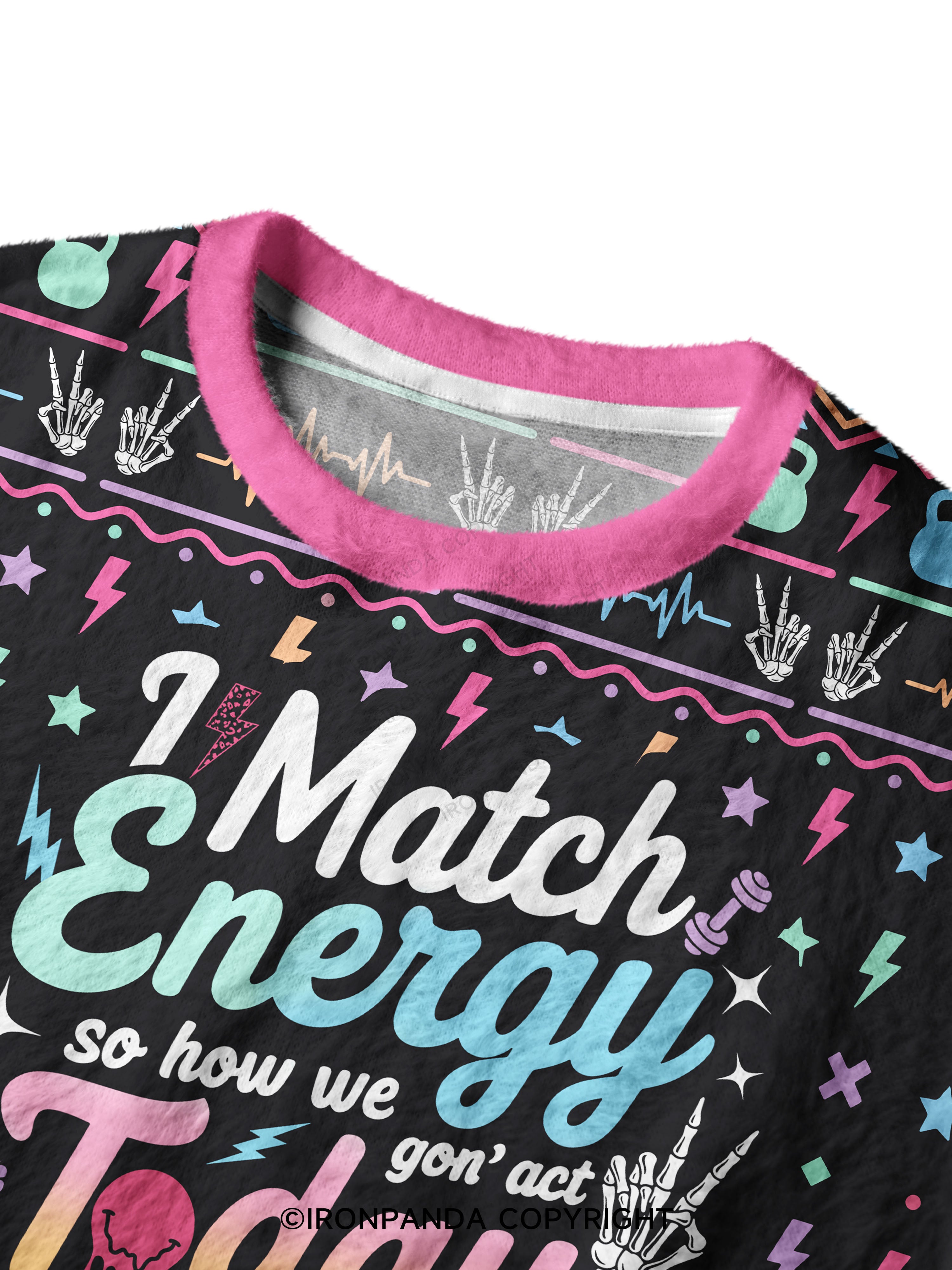 I MATCH ENERGY SO HOW WE GON' ACT TODAY Ugly Fuzzy Fleece Sweater