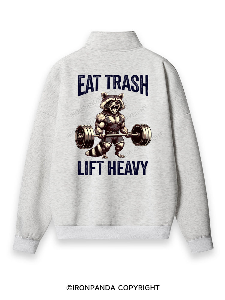 eat trash lift heavy Back Printed Quarter-Zip Fleece Sweatshirt