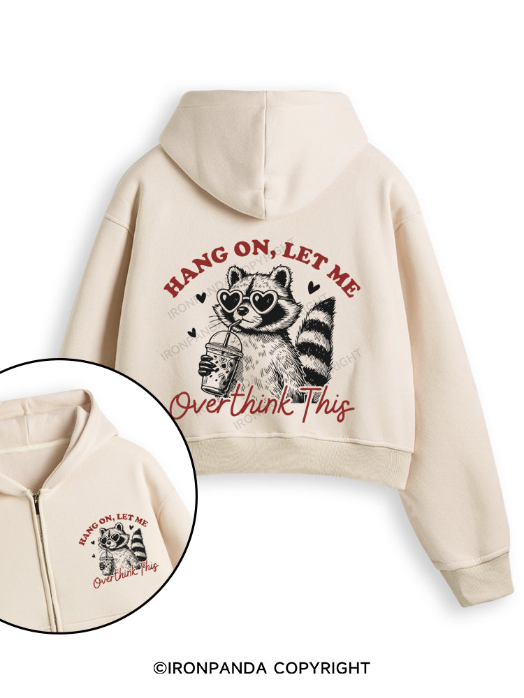 HANG ON, LET ME OVERTHINK THIS Fleece Crop Zip Up Hoodie