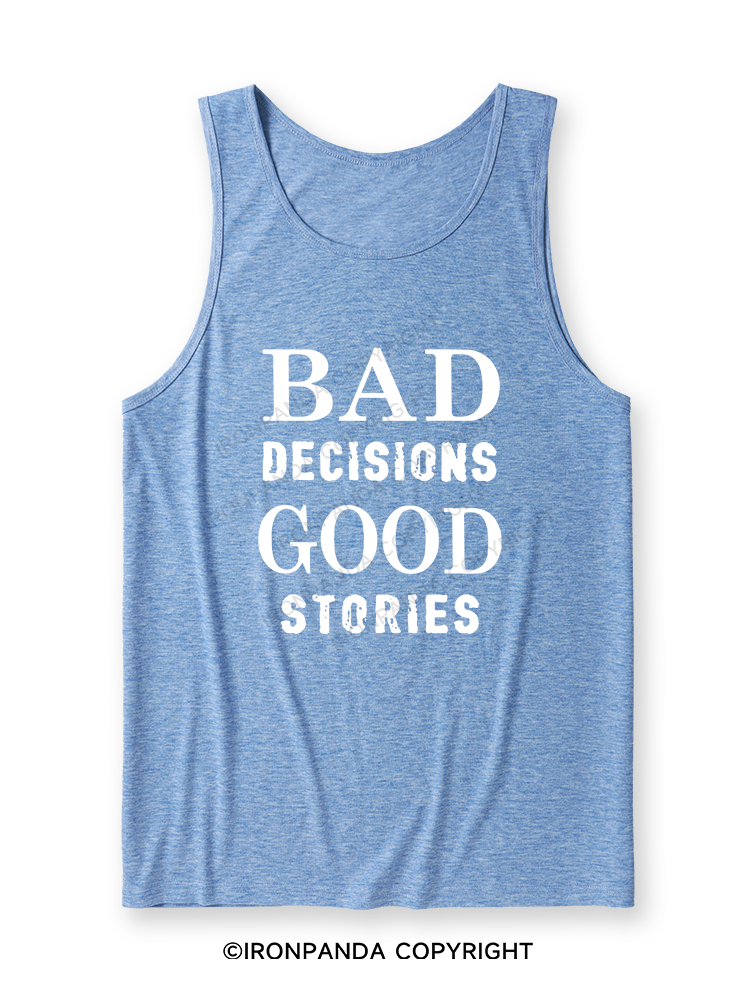 Bad Decisions Good Stories Ultra Soft Heather Tank