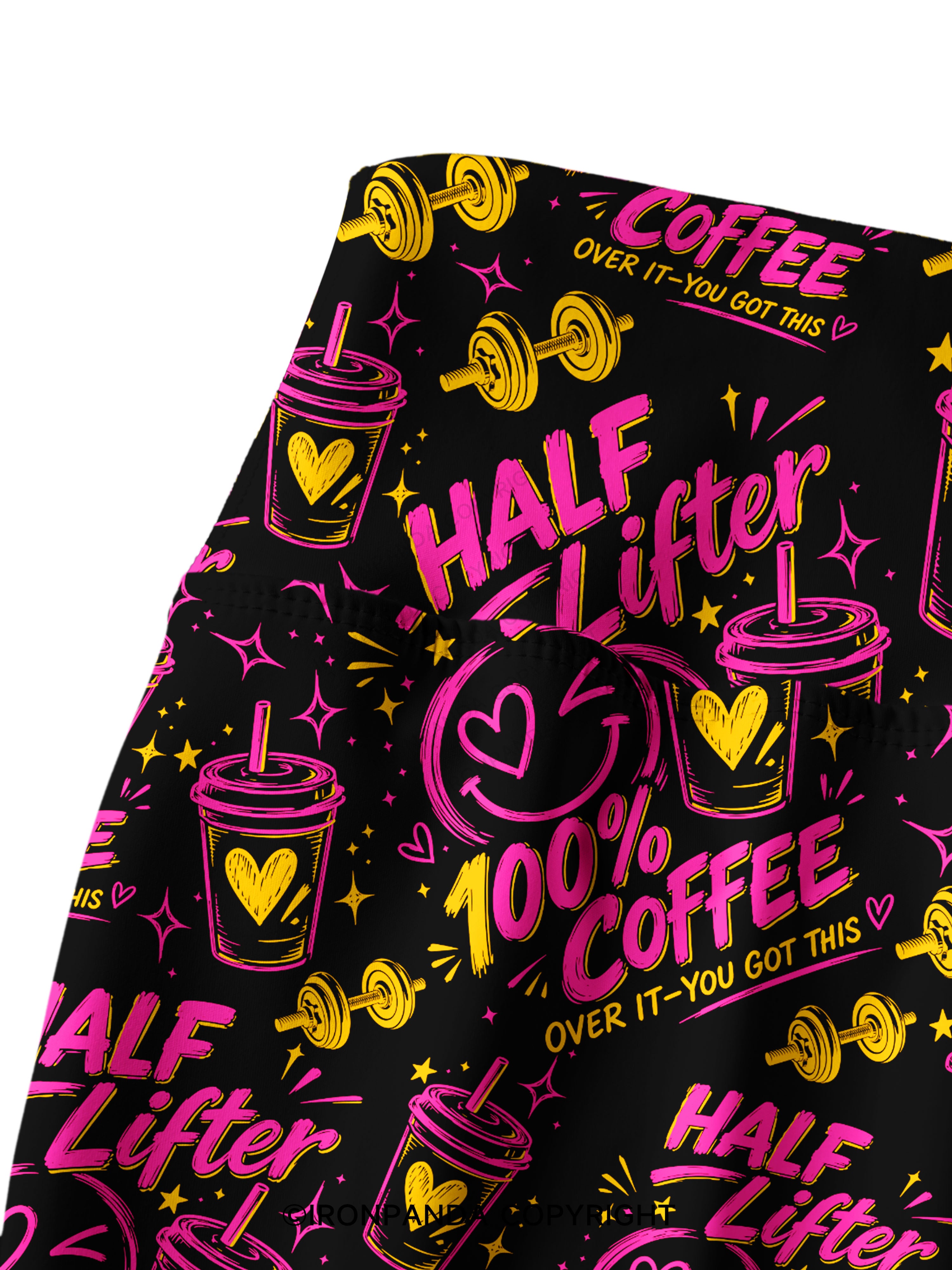 HALF LIFTER 100% COFFEE OVER IT YOU GOT THIS Printed Yoga Pants