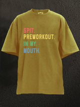 Spit Preworkout In My Mouth Washed Gym Shirt