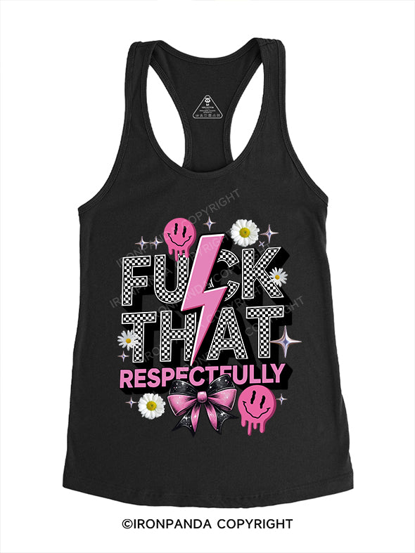 FUCK THAT RESPECTFULLY Gym Racerback Tank