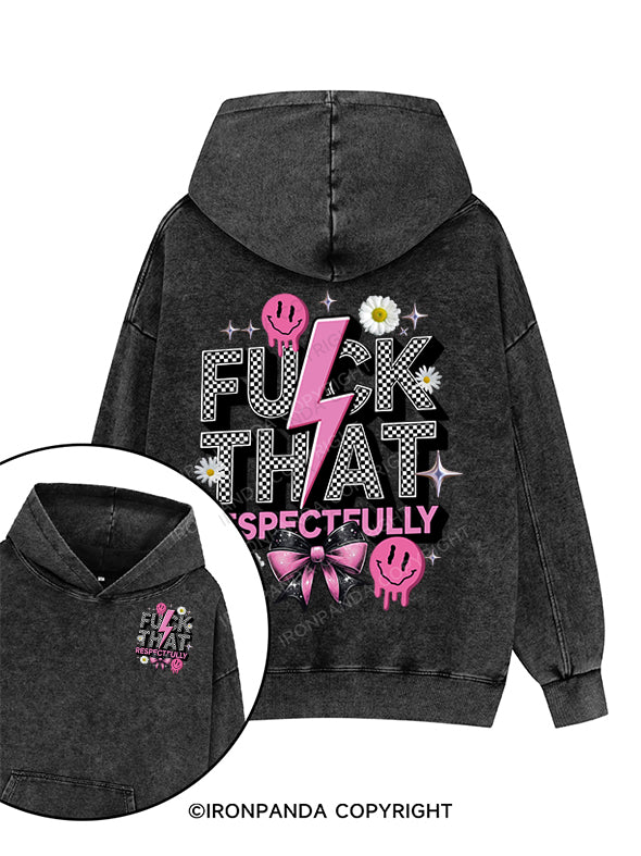 FUCK THAT RESPECTFULLY Printed Washed Gym Hoodie