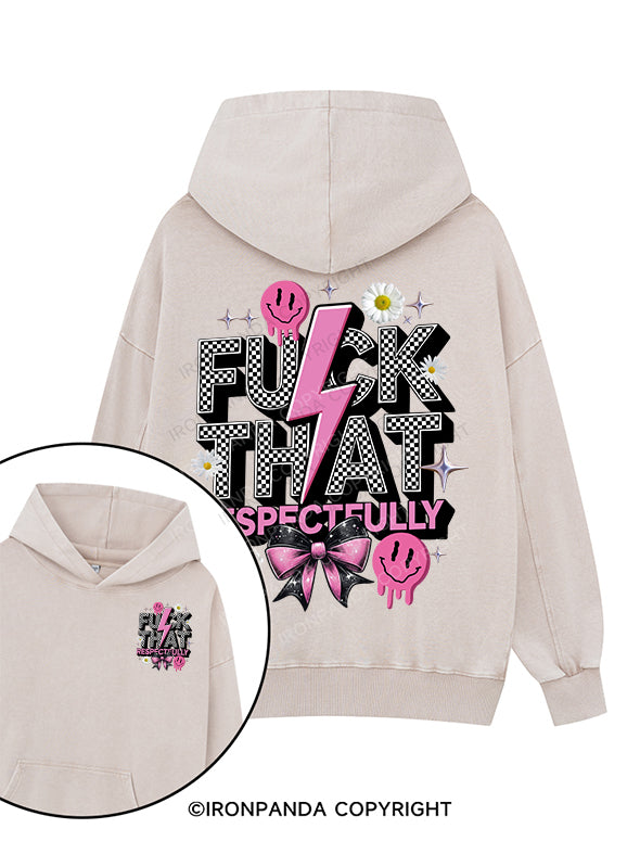 FUCK THAT RESPECTFULLY Printed Washed Gym Hoodie