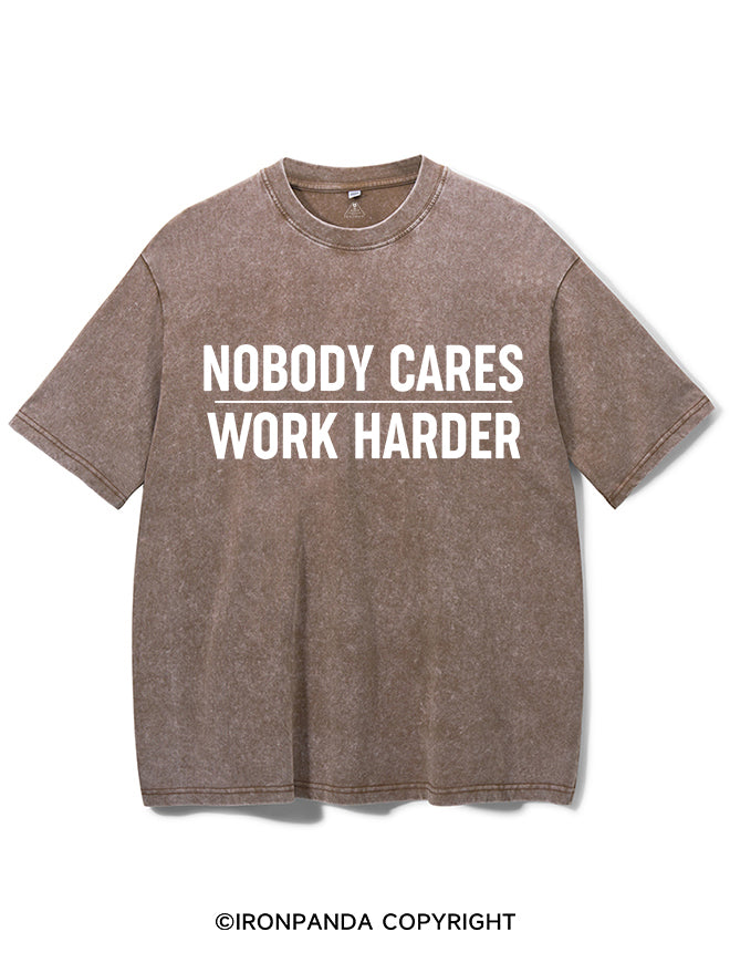 Nobody Cares Work Harder Washed Gym Shirt