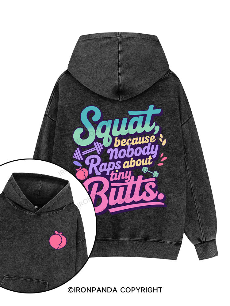 Squat, because nobody raps about tiny butts Printed Washed Gym Hoodie