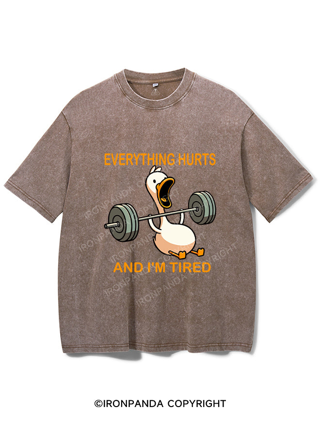EVERYTHING HURTS AND I'M TIRED DUCK Washed Gym Shirt