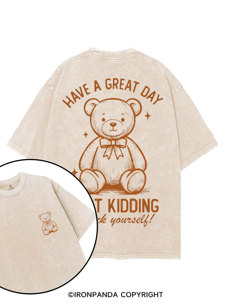 HAVE A GREAT DAY JUST KIDDING GO FUCK YOURSELF printed Gym Shirt