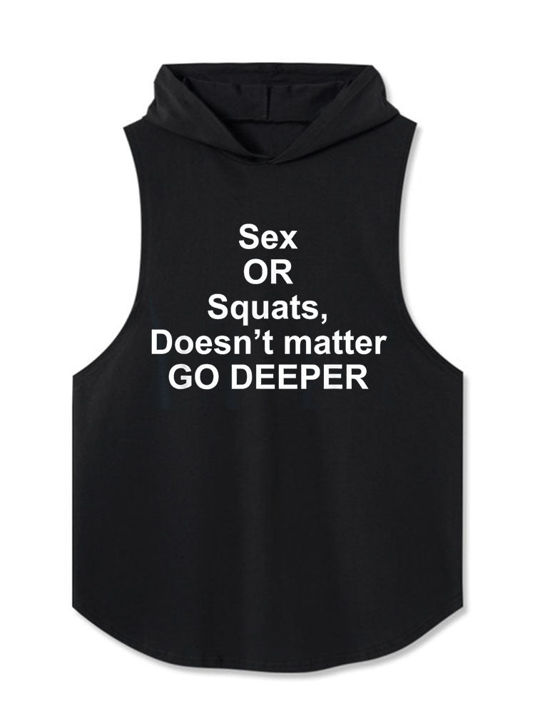 Sex or Squats Doesn’t matter GO DEEPER Hooded Tank