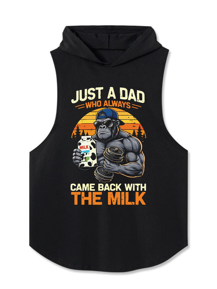 JUST A DAD WHO ALWAYS CAME BACK WITH THE MILK Hooded Tank
