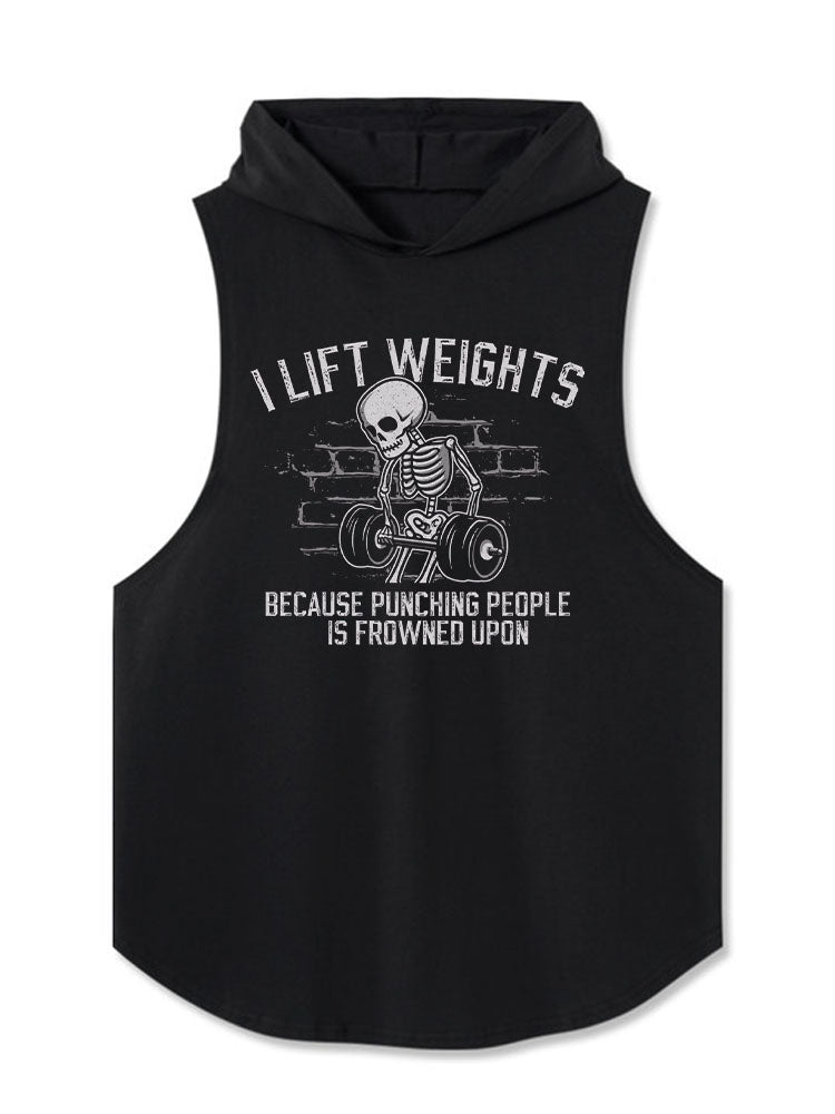 I LIFT WEIGHTS BECAUSE PUNCHING PEOPLE IS FROWNED UPON Hooded Tank