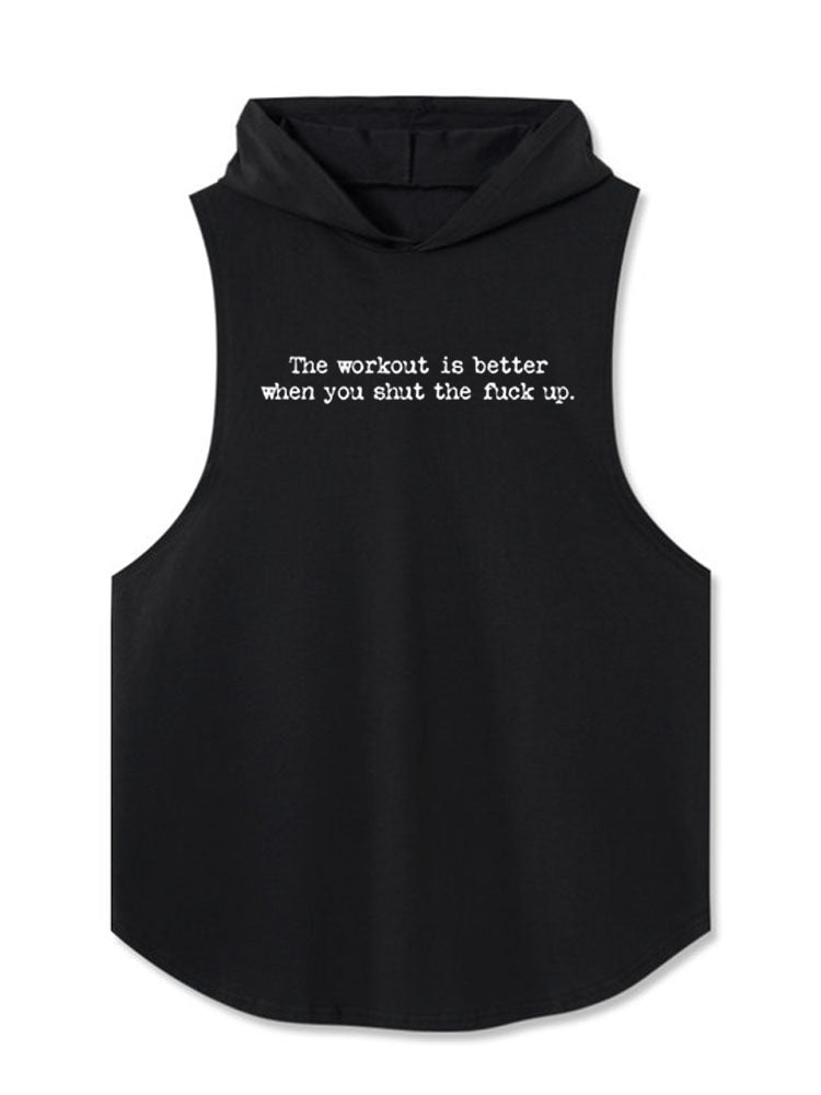The workout is better when you shut the fuck up Hooded Tank