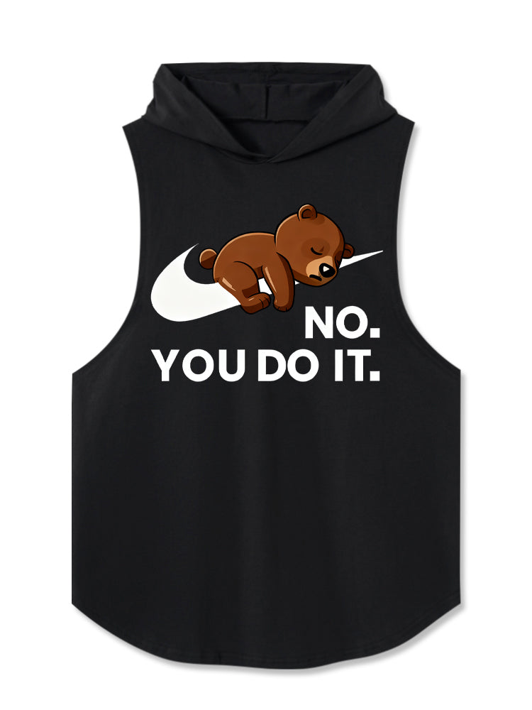 NO. YOU DO IT.bear Hooded Tank