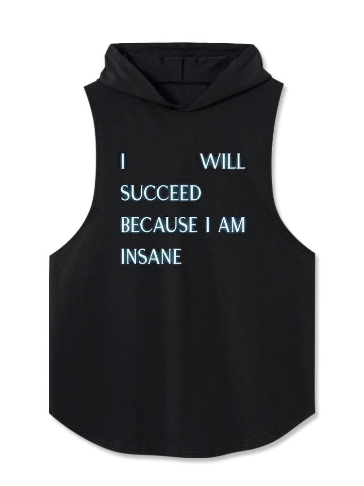 I Will Succeed Because I Am Insane Hooded Tank
