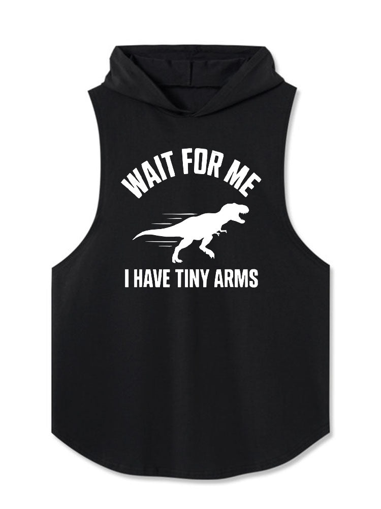 WAIT FOR ME  I HAVE TINY ARMS Hooded Tank