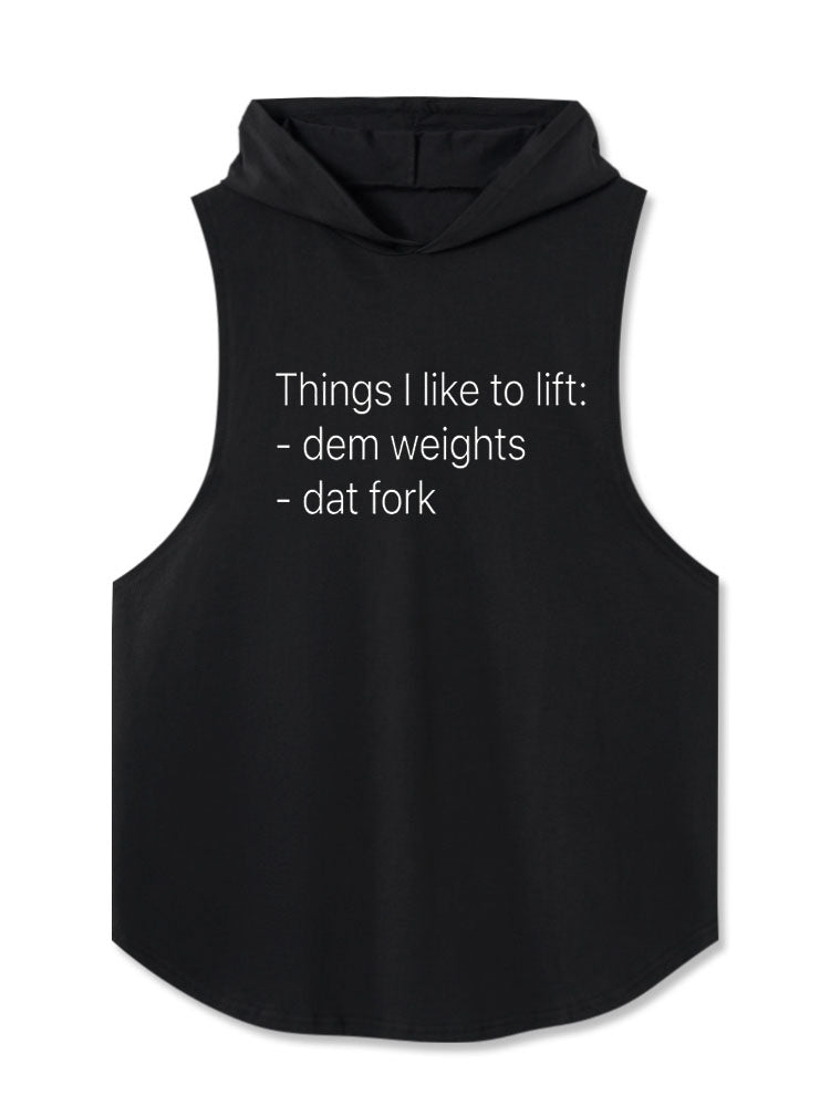 Things I Like To Lift Dem Weights Dat Fork Hooded Tank