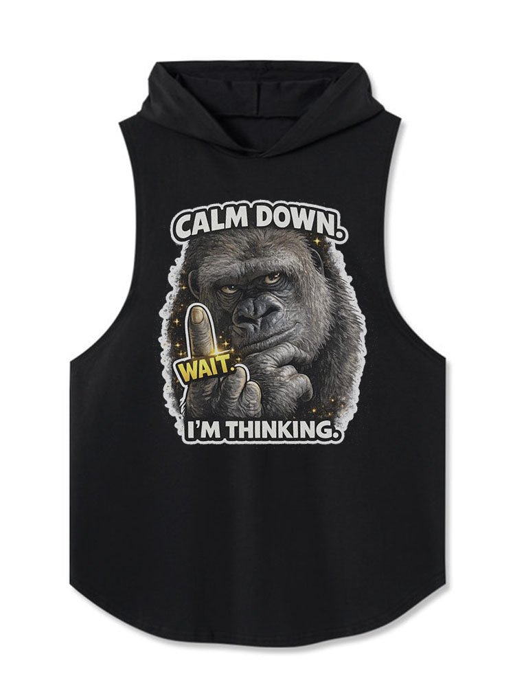 CALM DOWN WAIT… I’M THINKING Hooded Tank