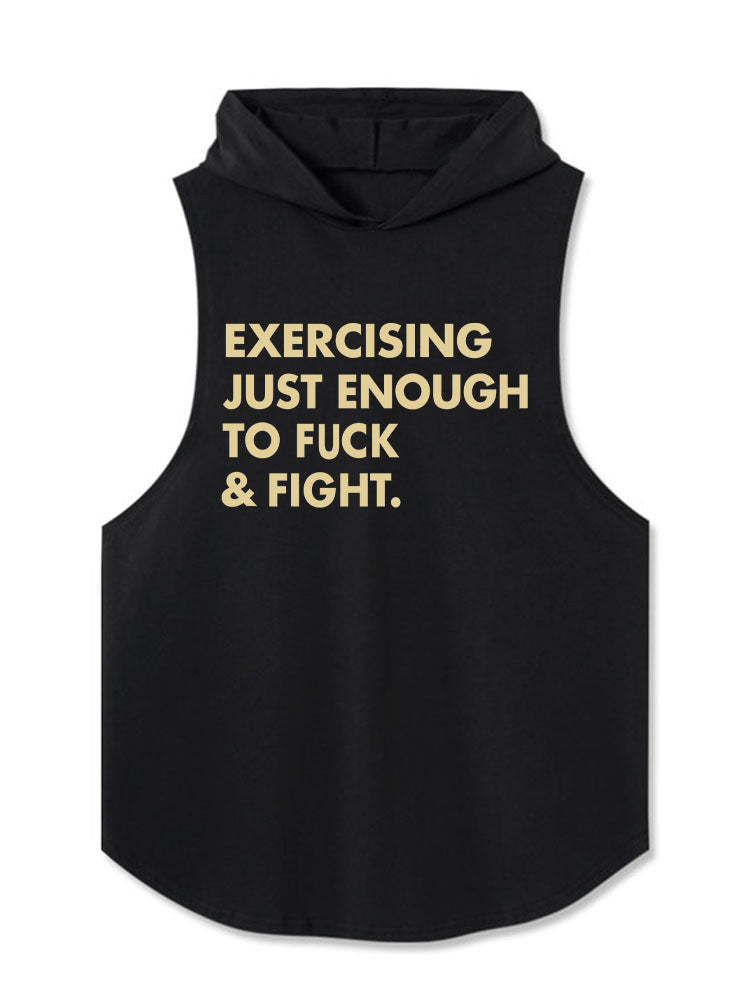 EXERCISING JUST ENOUGH TO FUCK & FIGHT Hooded Tank