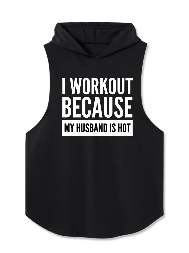I Workout Because My Husband Is Hot Hooded Tank