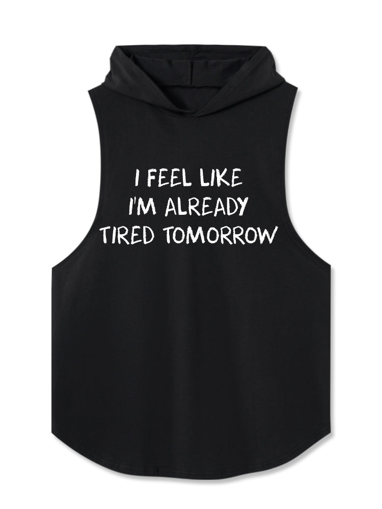 I'm already tired tomorrow Hooded Tank