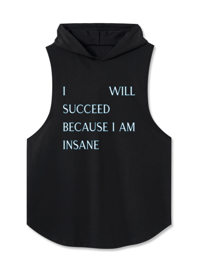 I Will Succeed Because I Am Insane Hooded Tank