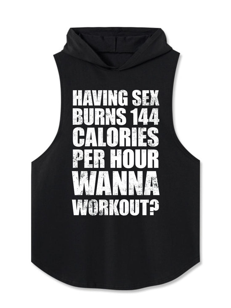 HAVING SEX BURNS 144 CALORIES PER HOUR WANNA WORKOUT? Hooded Tank