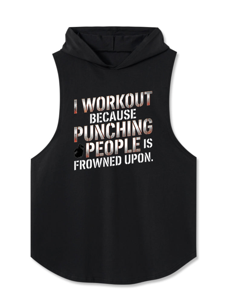 I Workout Because Punching People Is Frowned Upon Hooded Tank