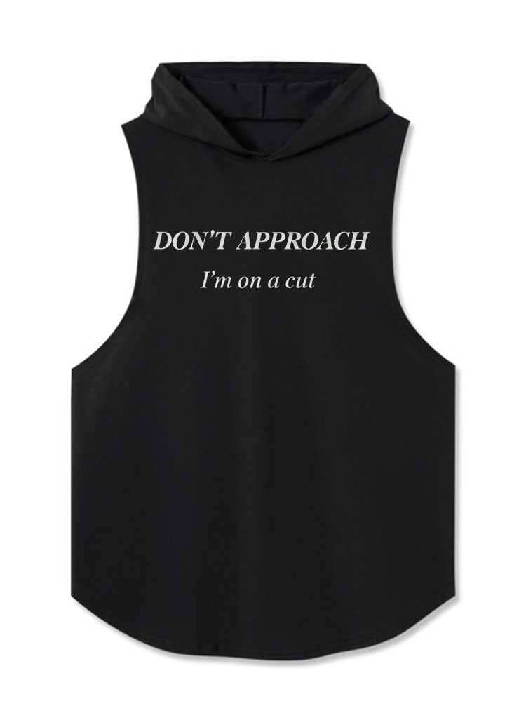 DON’T APPROACH — I’m on a cut Hooded Tank