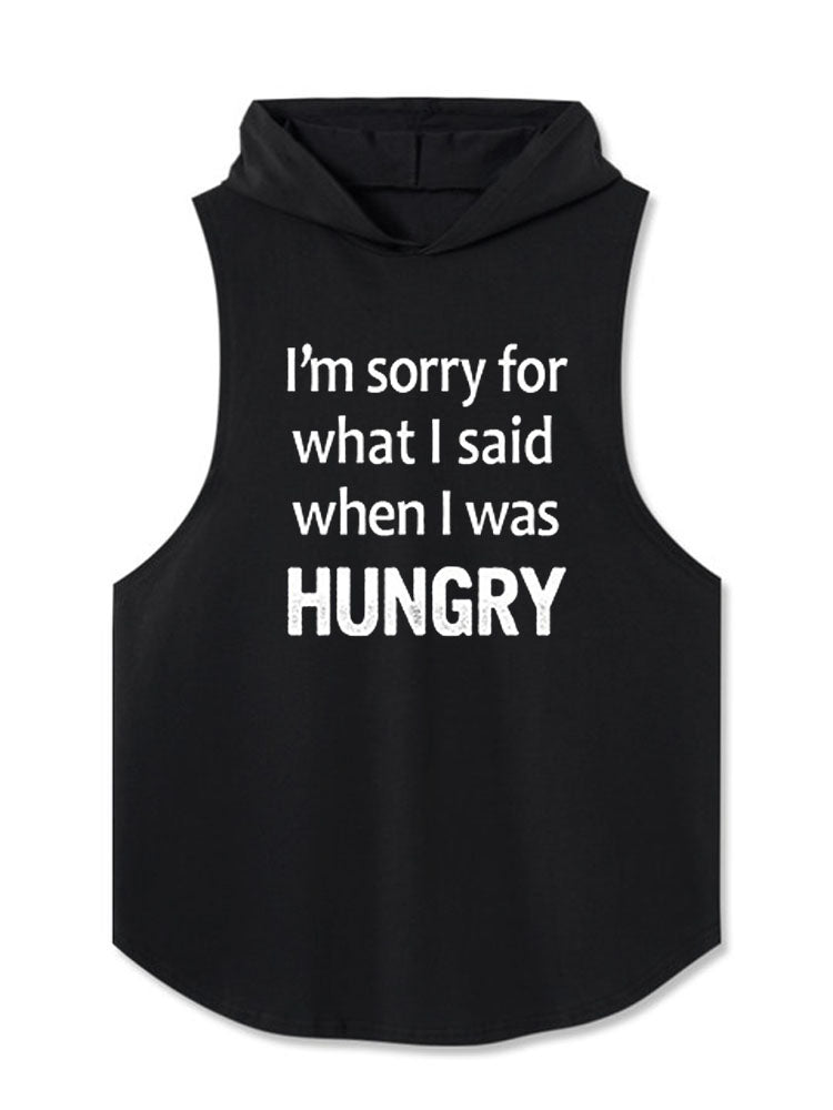 I’m sorry for what I said when I was HUNGRY Hooded Tank