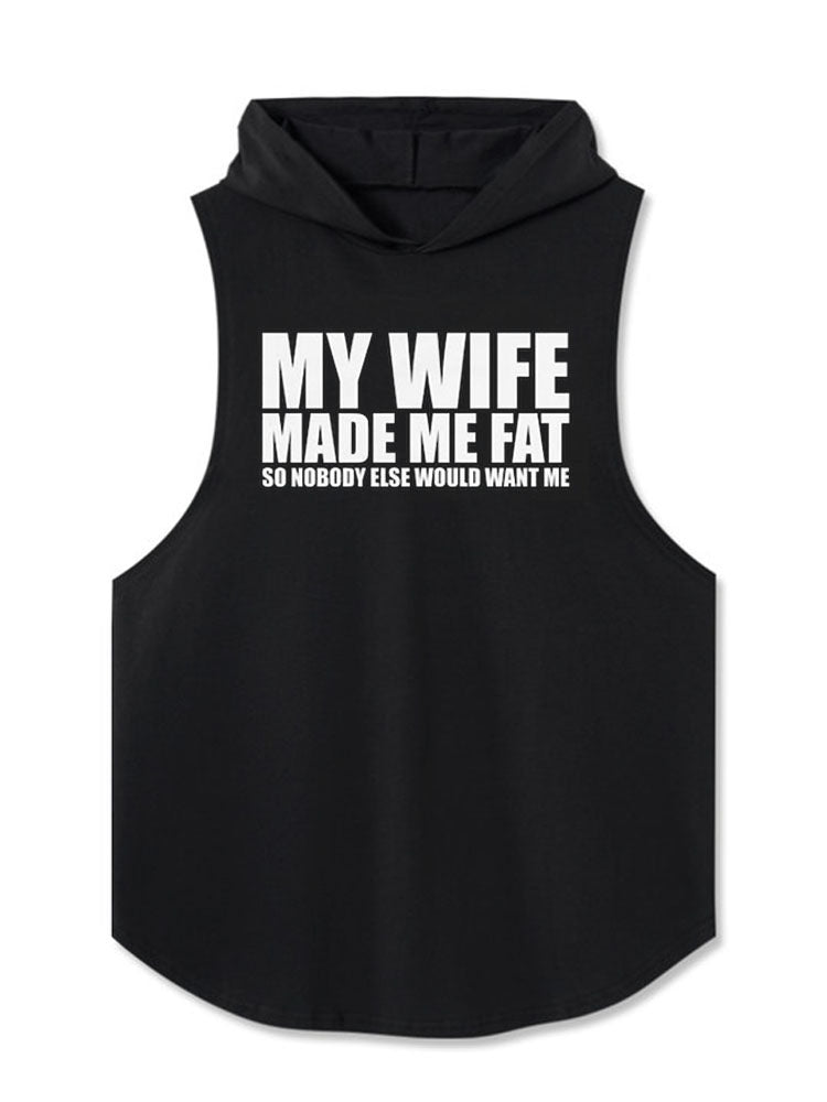 MY WIFE MADE ME FAT SO NOBODY ELSE WOULD WANT ME Hooded Tank