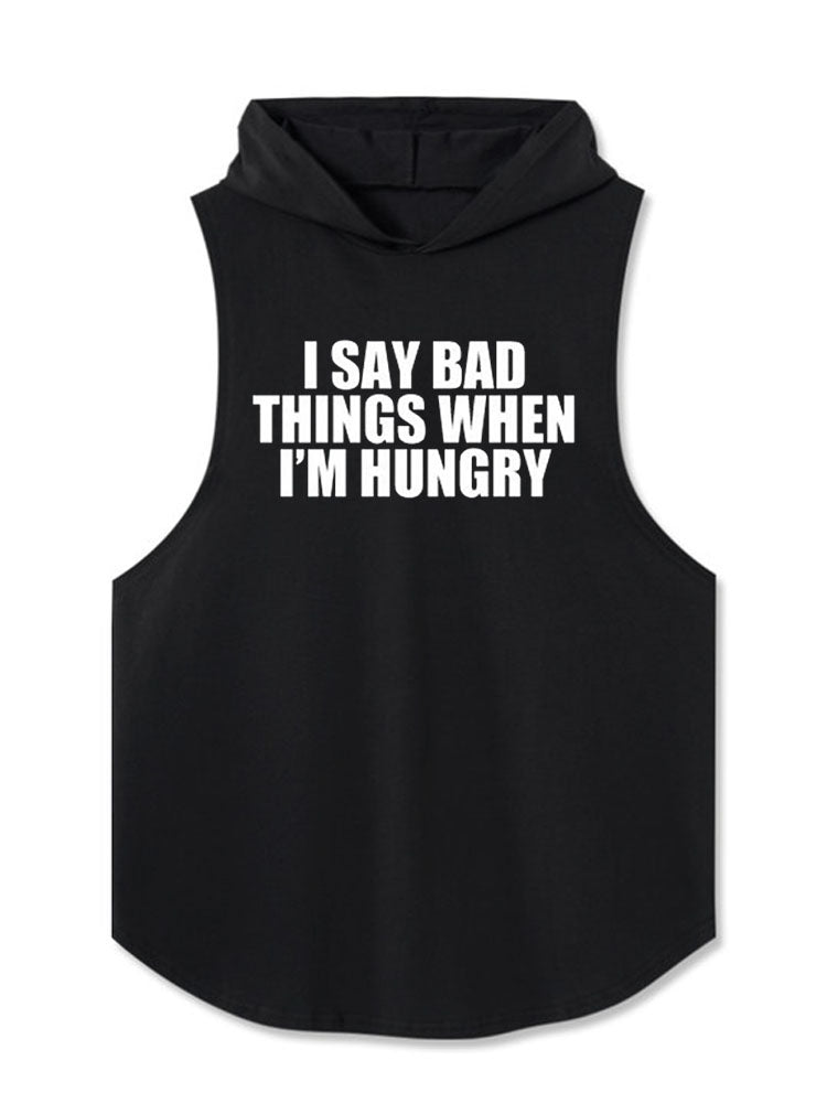 I SAY BAD THINGS WHEN I’M HUNGRY   Hooded Tank