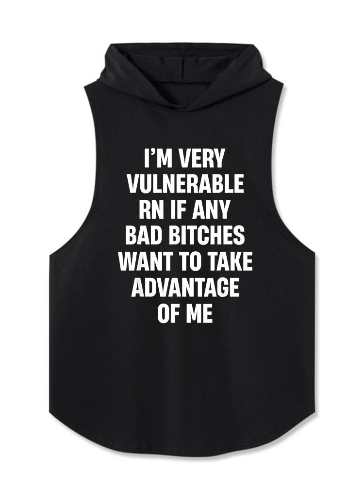I’M VERY VULNERABLE RN IF ANY BAD BITCHES WANT TO TAKE ADVANTAGE OF ME Hooded Tank