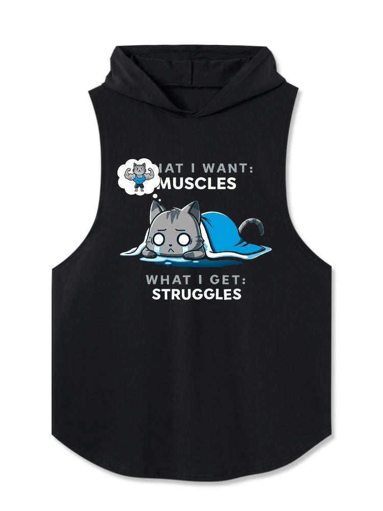 What I want: Muscles What I get: Struggles Hooded Tank