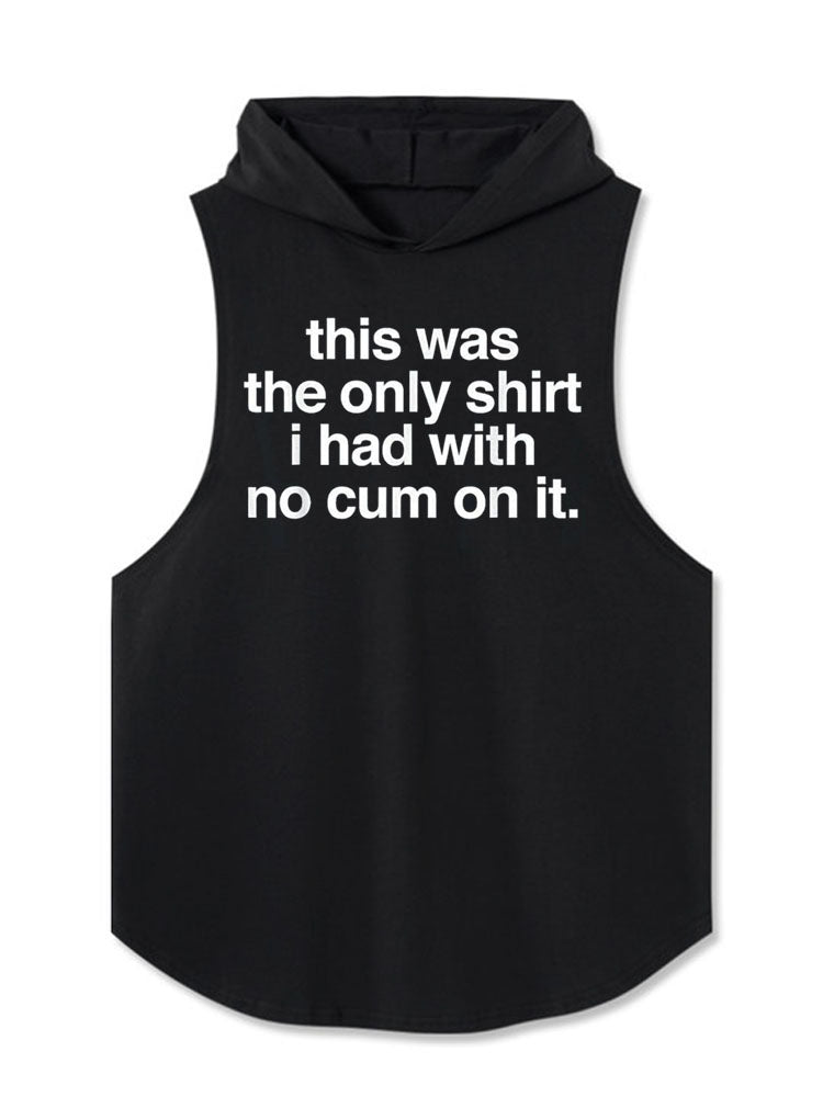 this was the only shirt i had with no cum on it Hooded Tank