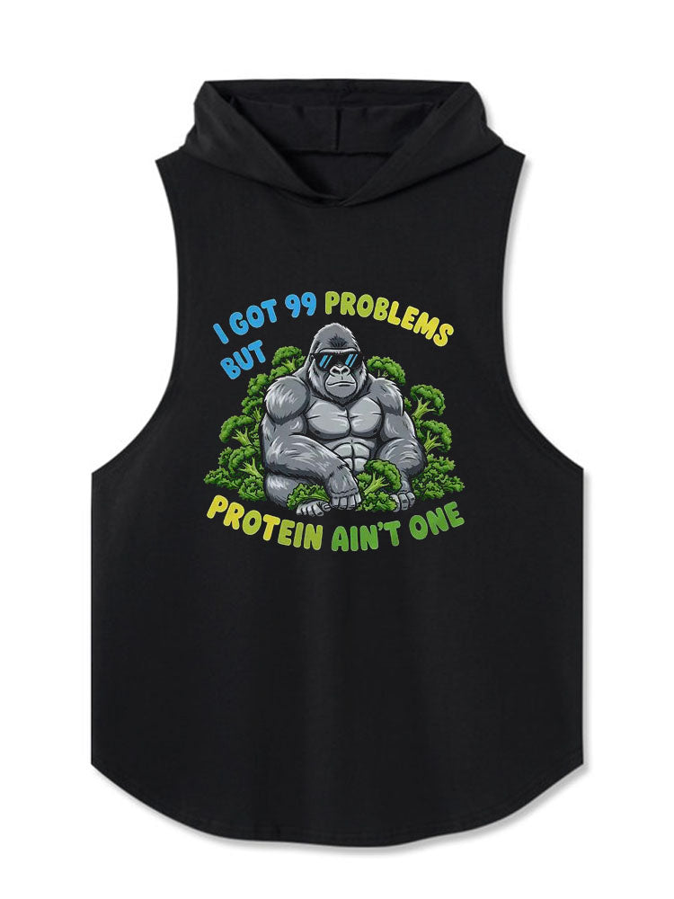 I GOT 99 PROBLEMS BUT PROTEIN AIN’T ONE Hooded Tank
