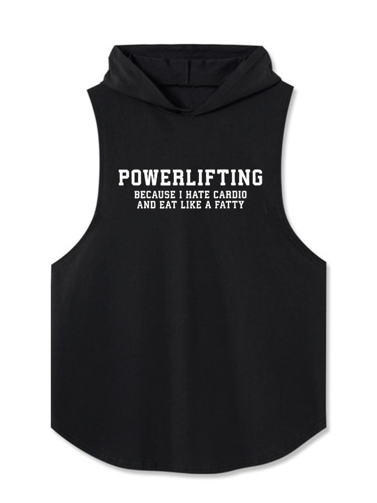 POWERLIFTING BECAUSE I HATE CARDIO AND EAT LIKE A FATTY Hooded Tank