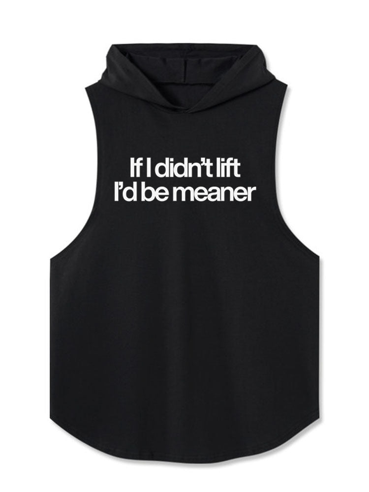 If I didn’t lift I’d be meaner Hooded Tank