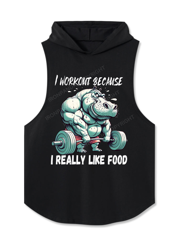I Workout Because I Really Like Food Hooded Tank