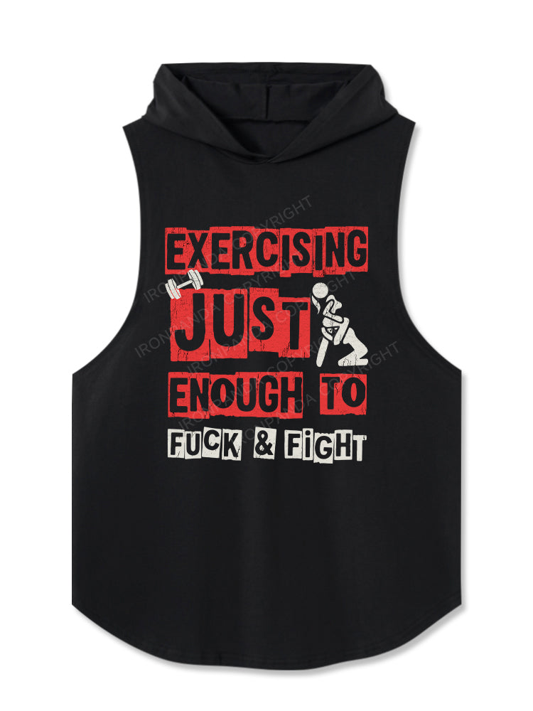 EXERCISING JUST ENOUGH TO FUCK & FIGHT Hooded Tank