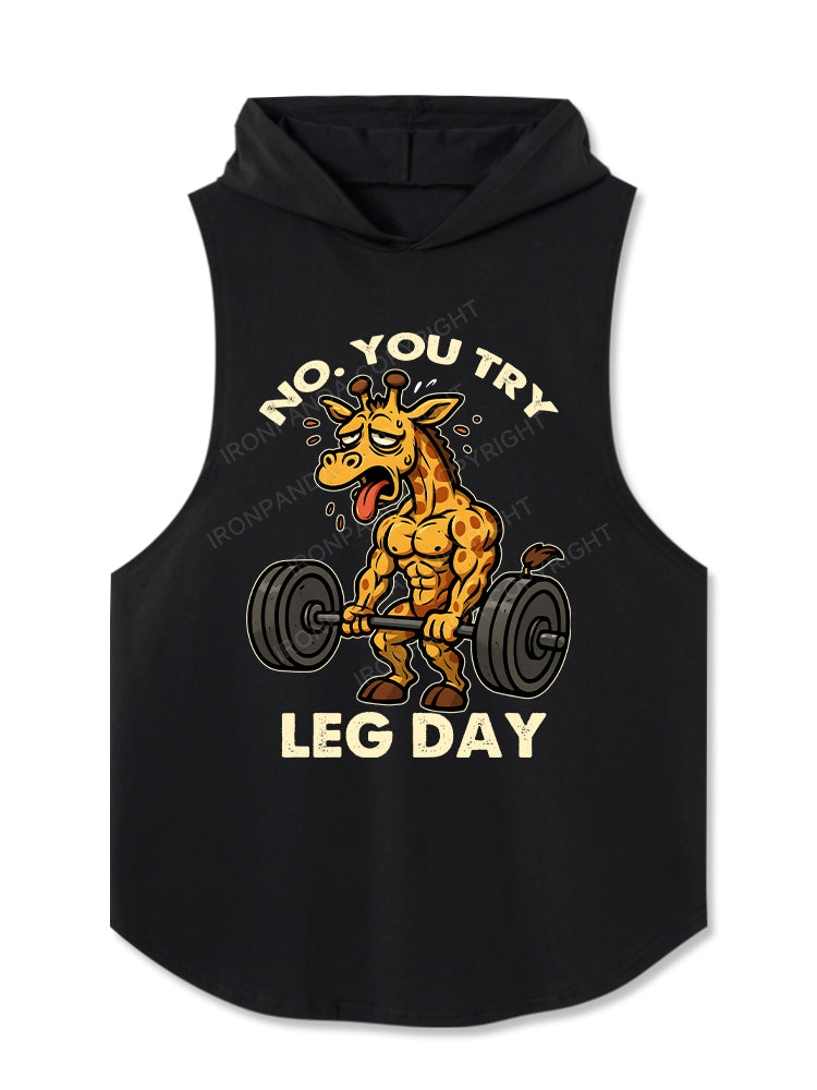 No. You Try Leg Day Hooded Tank