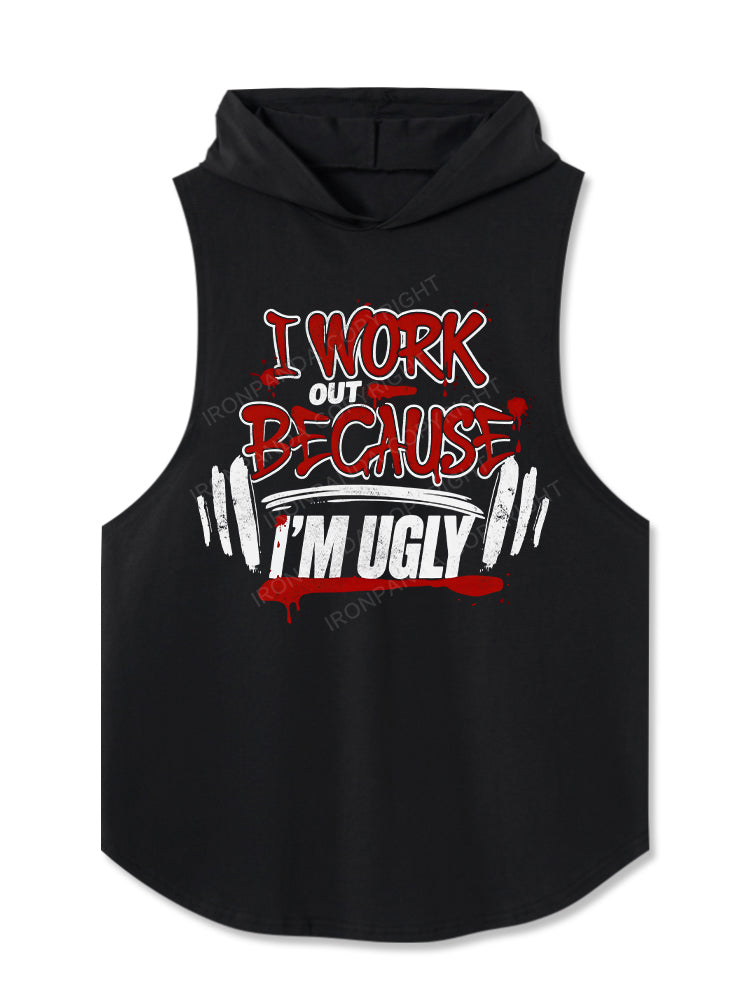 I Work Out Because I'm Ugly Hooded Tank