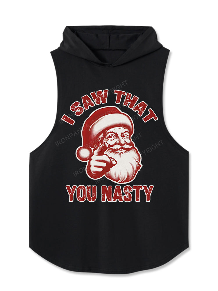 I SAW THAT YOU NASTY Hooded Tank