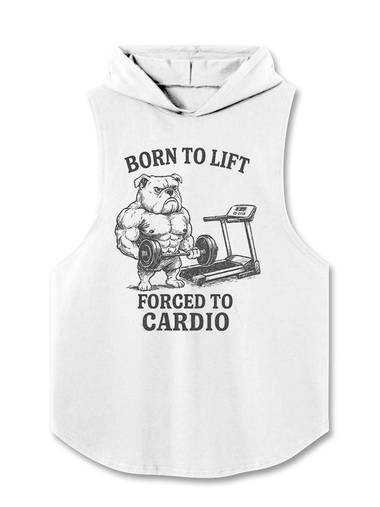 BORN TO LIFT FORCED TO CARDIO Hooded Tank