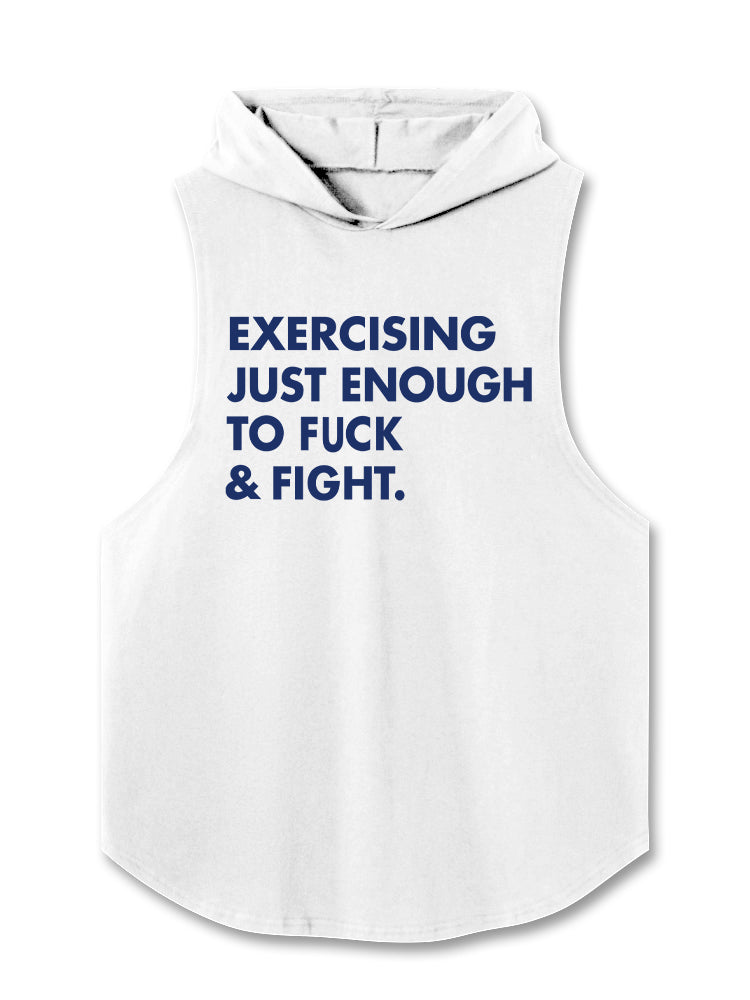 EXERCISING JUST ENOUGH TO FUCK & FIGHT Hooded Tank