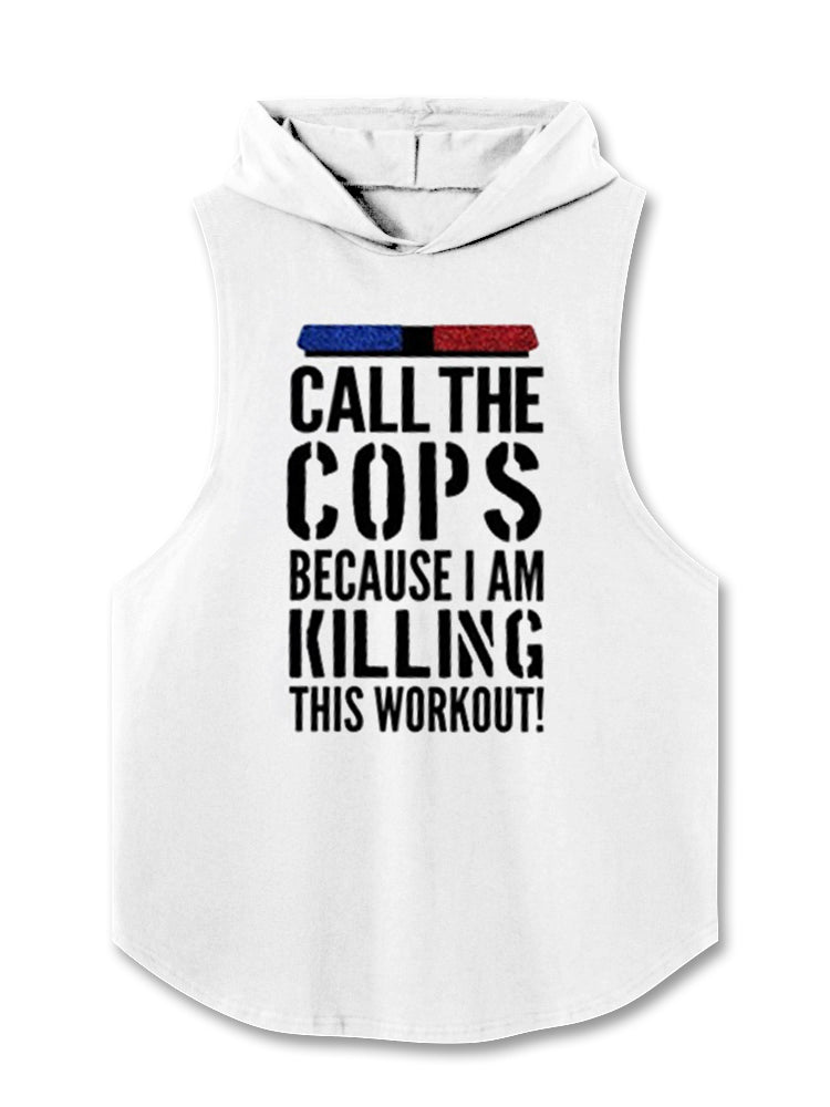 CALL THE COPS BECAUSE I AM KILLING THIS WORKOUT! Hooded Tank