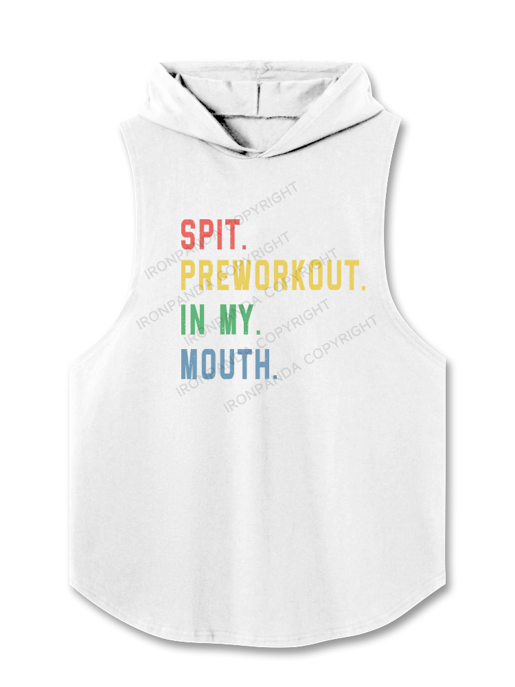 Spit Preworkout In My Mouth Hooded Tank