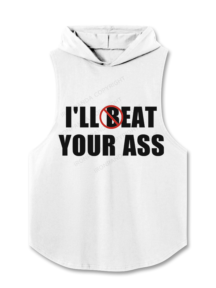 I'll Beat / Eat Your Ass Hooded Tank