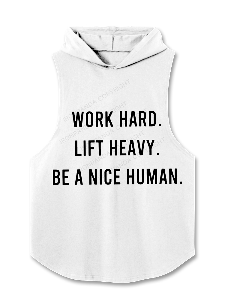 work hard lift heavy be a nice human Hooded Tank
