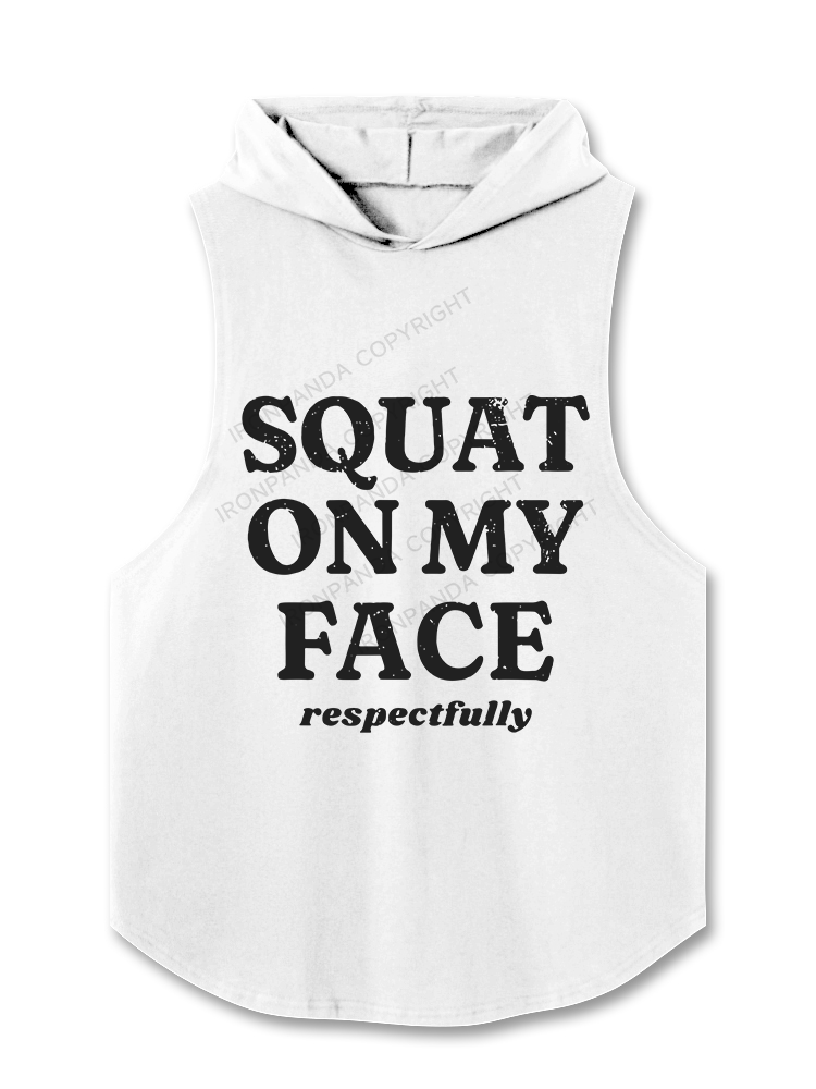 squat on my face respectfully Hooded Tank